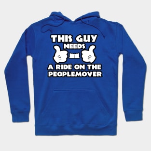 This Guy Needs A Ride On The PeopleMover Hoodie